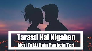 Tarasti Hai Nigahen Full Song With Lyrics Asim Azh