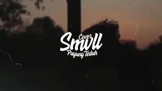 PAYUNG TEDUH - DIAM // (COVER BY SMVLL)
