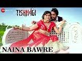 Naina Bawre | Tishnagi | Manndakini Bora & Amit Mishra | Gufy