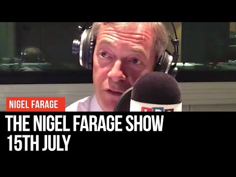 The Nigel Farage Show | LIVE Radio Debate - 15th July | LBC