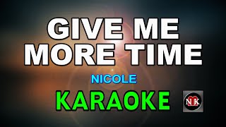 Download lagu GIVE ME MORE TIME [ KARAOKE ] - NICOLE@nuansamusikkaraoke mp3