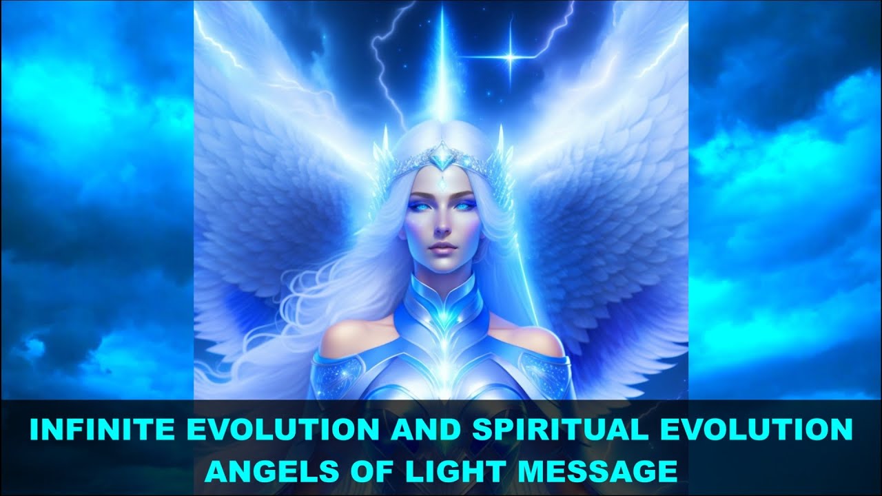 Infinite Evolution and Spiritual Evolution with God and Angels | Angels of Light Message