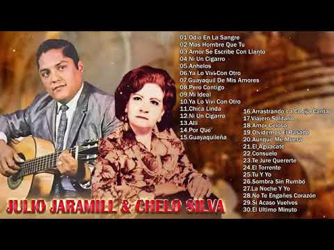 JULIO JARAMILL & CHELO SILVA EXITOS   30 GRANDES EXITOS  BOLEROS DE ORO  VIEJITAS PERO BONITAS