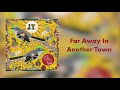 Steve Earle & The Dukes - "Far Away In Another Town" [Audio Only]