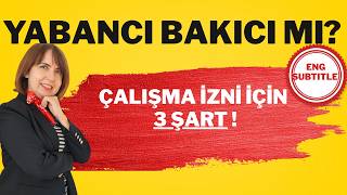 Evde yabancı bakıcı çalışma izni için gerekli üç şart