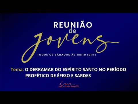 22/03/2025 - ICM - [REUNIÃO DE JOVENS] - "O Derramar do Espirito Santo - Éfeso e Sardes