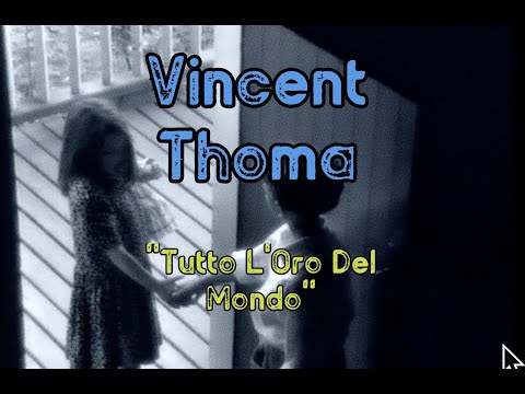 VINCENT THOMA - ''TUTTO L'ORO DEL MONDO''