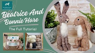 My BEATRICE AND BONNIE HARE KIT - Full Needle Felting Tutorial