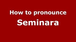 How to pronounce Seminara