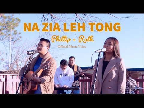 Na Zia Leh Tong | Phillip + Ruth ( Official Music Video )
