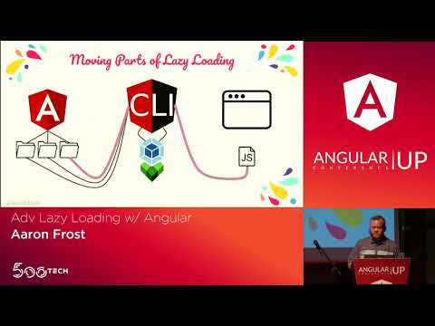 Aaron Frost - Adv Lazy Loading w/ Angular | AngularUP 2019