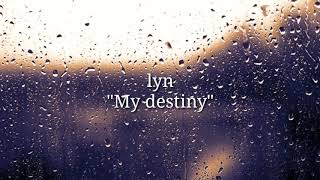 My destiny lyn {lyric dan Terjemahan, My destiny-lyn}