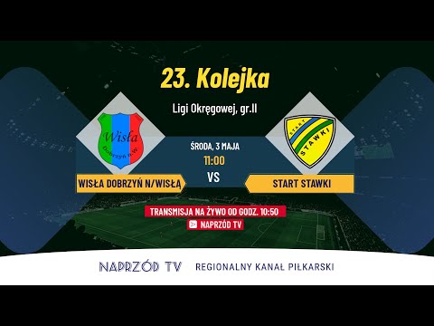 WISŁA DOBRZYŃ NAD WISŁĄ - START STAWKI