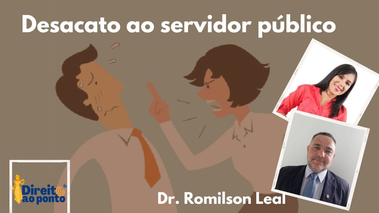 Desacato ao servidor público com o Dr. Romilson Leal