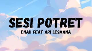 Download lagu Enau feat Ari Lesmana - Sesi Potret (Lirik) mp3