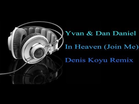 Yvan & Dan Daniel - In Heaven (Join Me)