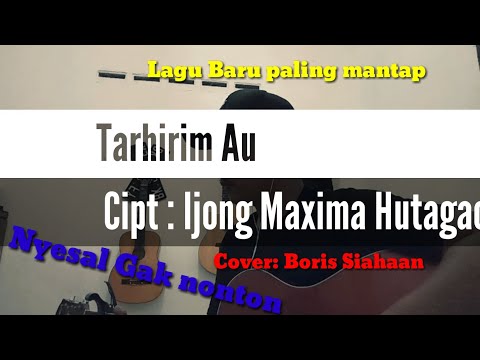 Tarhirim au -Cipt: Ijong Maxima Hutagaol cover :Boris siahaan |lagu batak terbaru 2020