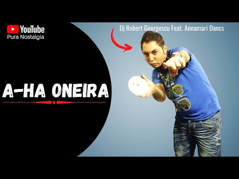 A-Ha Oneira - Dj Robert Georgescu Feat. Annamari Dancs