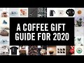 A Coffee Gift Guide For 2020