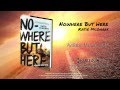 Nowhere But Here előzetes