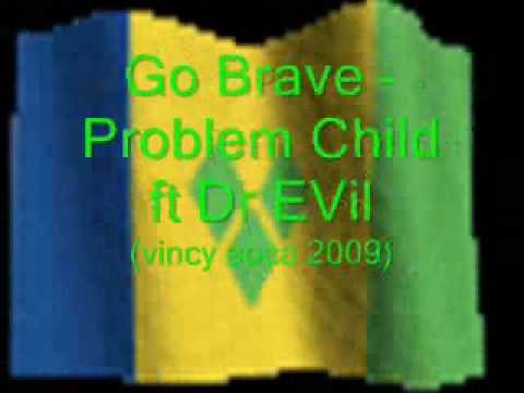 Go Brave-Dr Evil ft Problem Child (Vincy 2009)
