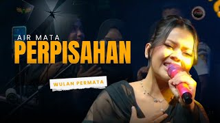 Download lagu AIR MATA PERPISAHAN - WULAN PERMATA |  Mardatila Group mp3