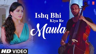 Maula Lyrics - Jism 2 (Ishq Bhi Kia Re Maula)