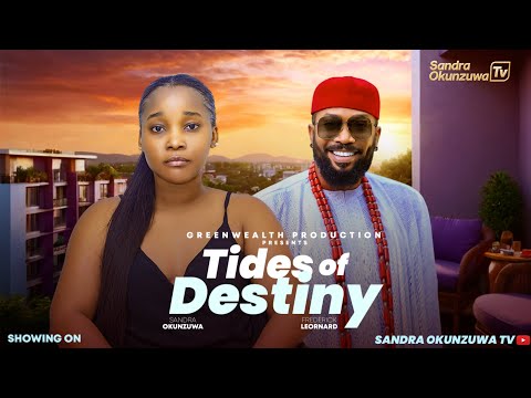 TIDES OF DESTINY – LATEST 2025 NIGERIAN MOVIE – SANDRA OKUNZUWA, FREDERICK LEONARD