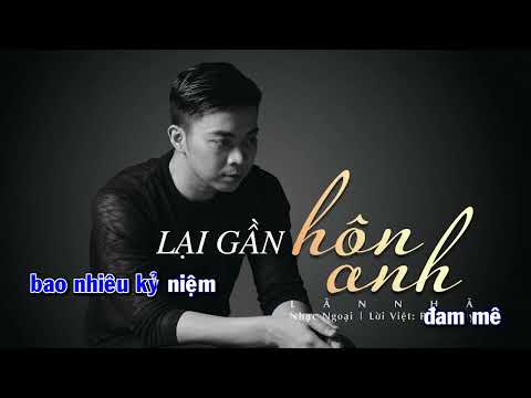 Lại Gần Hôn Anh - KARAOKE Lân Nhã   Bản Chuẩn