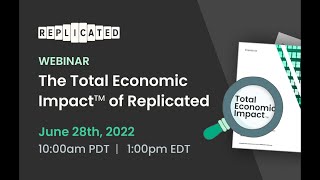 The Total Economic Impact™ of Replicated Webinar