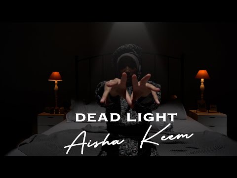 "DEAD LIGHT by AISHA KEEM"