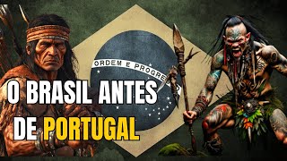 Como era o Brasil antes de Portugal ?