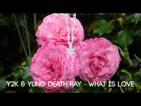 Y//2//K & Yung Death Ray - What is Love? (ft. Jaymes Young)