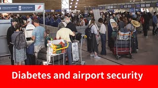 Diabetes and airport security. Here is all you need to know.