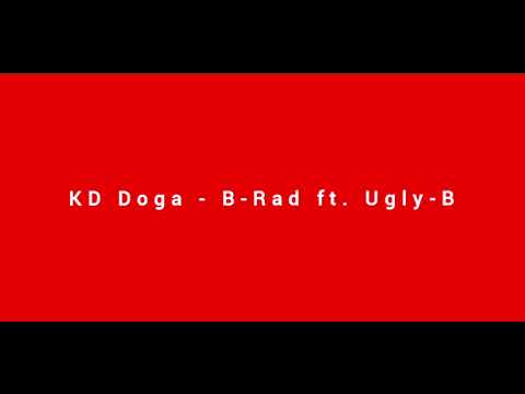 KD Doga - B-Rad ft. Ugly-B [Audio]
