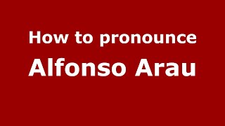 How to pronounce Alfonso Arau