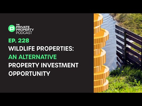 EPISODE 228: WILDLIFE PROPERTIES: AN ALTERNATIVE PROPERTY INVESTMENT OPPORTUNITY