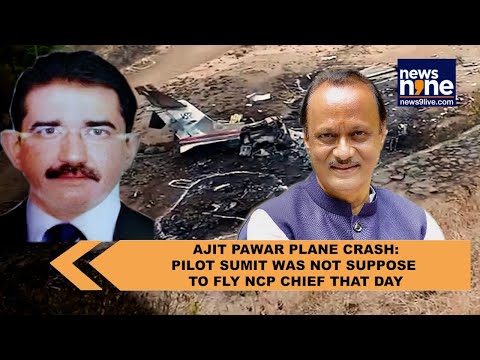 Ajit Pawar plane crash: Pilot Sumit wasn't suppose to fly NCP Chief that day, then what happened?