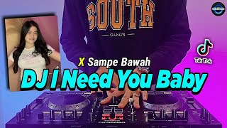 Download lagu DJ I NEED YOU BABY x SAMPE BAWAH TIKTOK VIRAL REMIX FULL BASS 2022 | DJ CANT TAKE MY EYES OFF YOU mp3