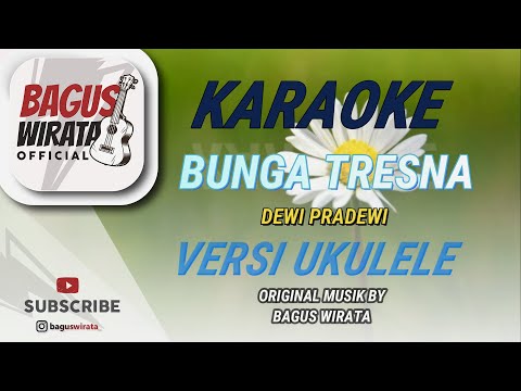 KARAOKE ! BUNGA TRESNA - DEWI PRADEWI || VERSI UKULELE BAGUS WIRATA