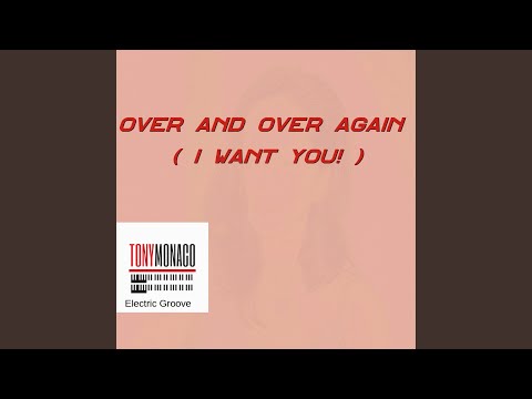 Over and Over (I Want You!) online metal music video by TONY MONACO