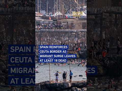Spain reinforces Ceuta border as migrant surge leaves at least 18 dead #worldnow