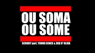 Scooby MC - OU SOMA OU SOME part. Young Kings & Deb D'Oliva (prod. Scooby)