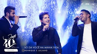 Só dá Você na Minha Vida - Ao Vivo - Daniel, Henrique &amp; Juliano | DVD Daniel 40 Anos
