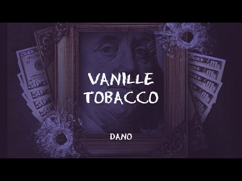 DANO - VANILLE TOBACCO (prod. by DVDN)