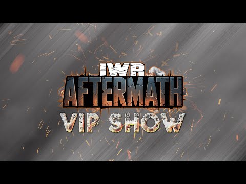 IWR AFTERMATH VIP SHOW