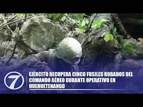 Ejército recupera cinco fusiles robados del Comando Aéreo durante operativo en Huehuetenango