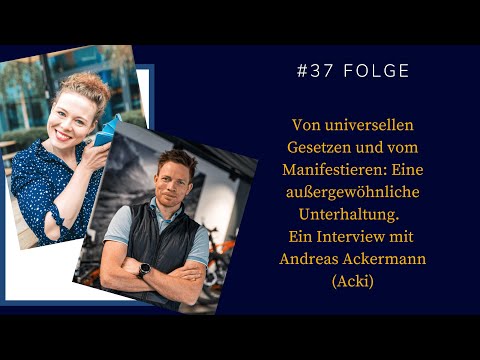 #37 Von universellen Gesetzen und vom Manifestieren. Interview mit Andreas Ackermann