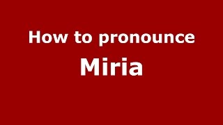 How to pronounce Miria