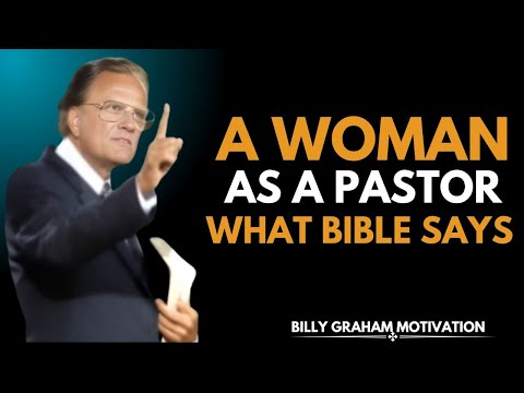 "Woman As A Pastor: What The Bible Really Says — Right Or Wrong | Billy Graham Motivation Speech"
